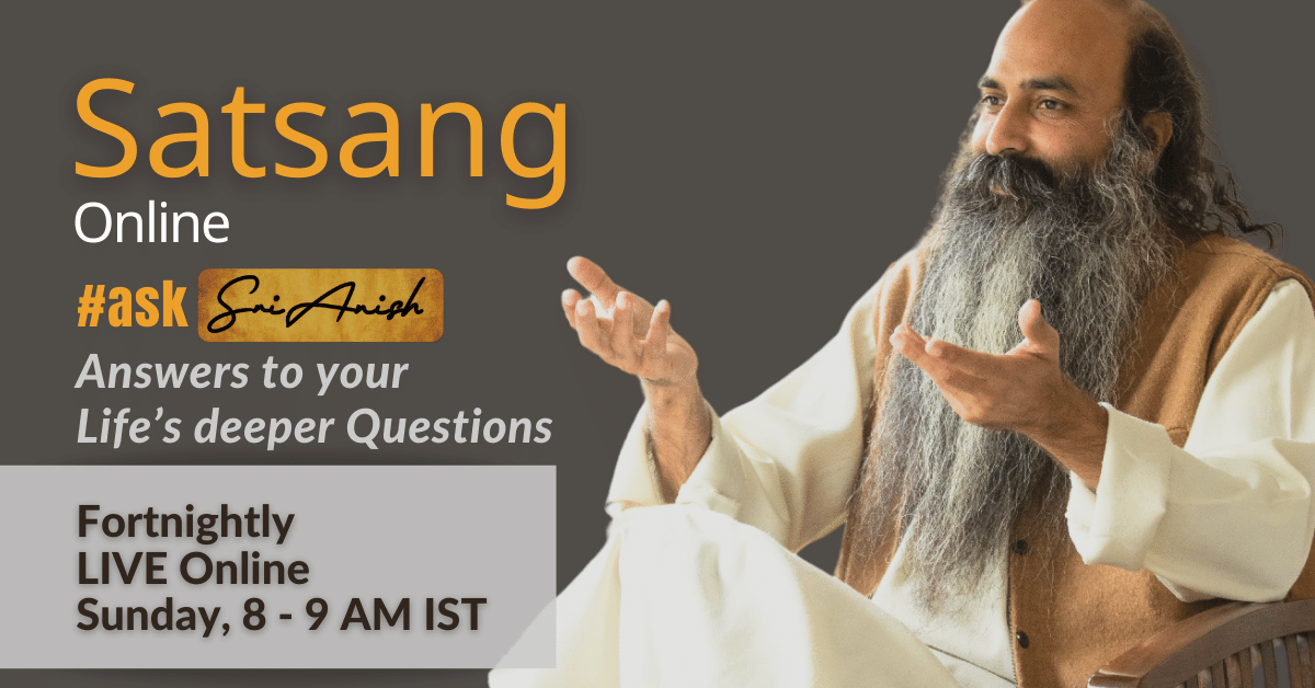 Satsang Online with Sri Anish