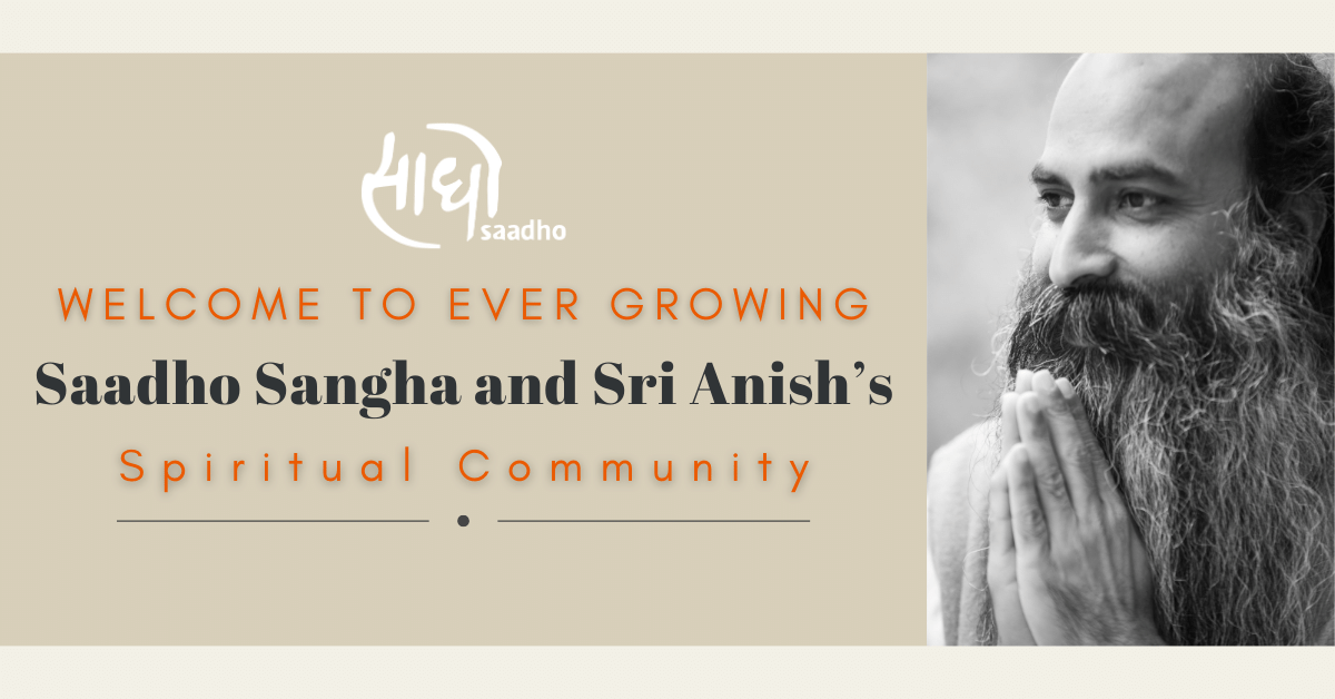 Welcome to Saadho Sangha & Sri Anish's Spiritual Community