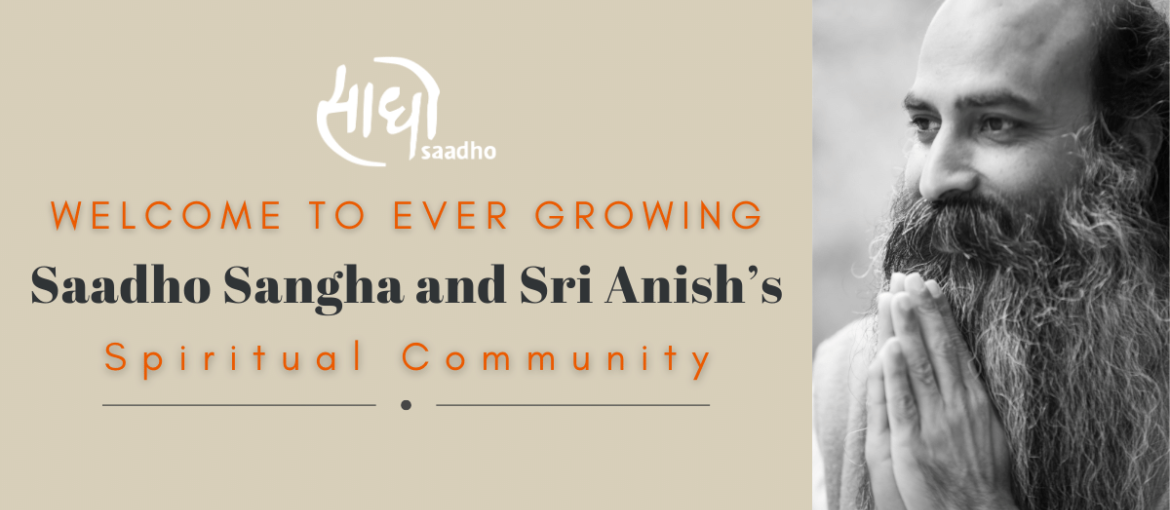 Welcome to Saadho Sangha & Sri Anish's Spiritual Community